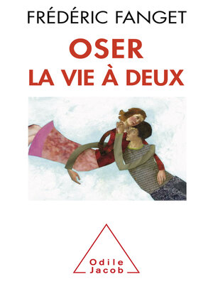 cover image of Oser la vie à deux